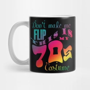 Don't Make Me Flip This is My 70s Costume Funny Groovy halloween Mug